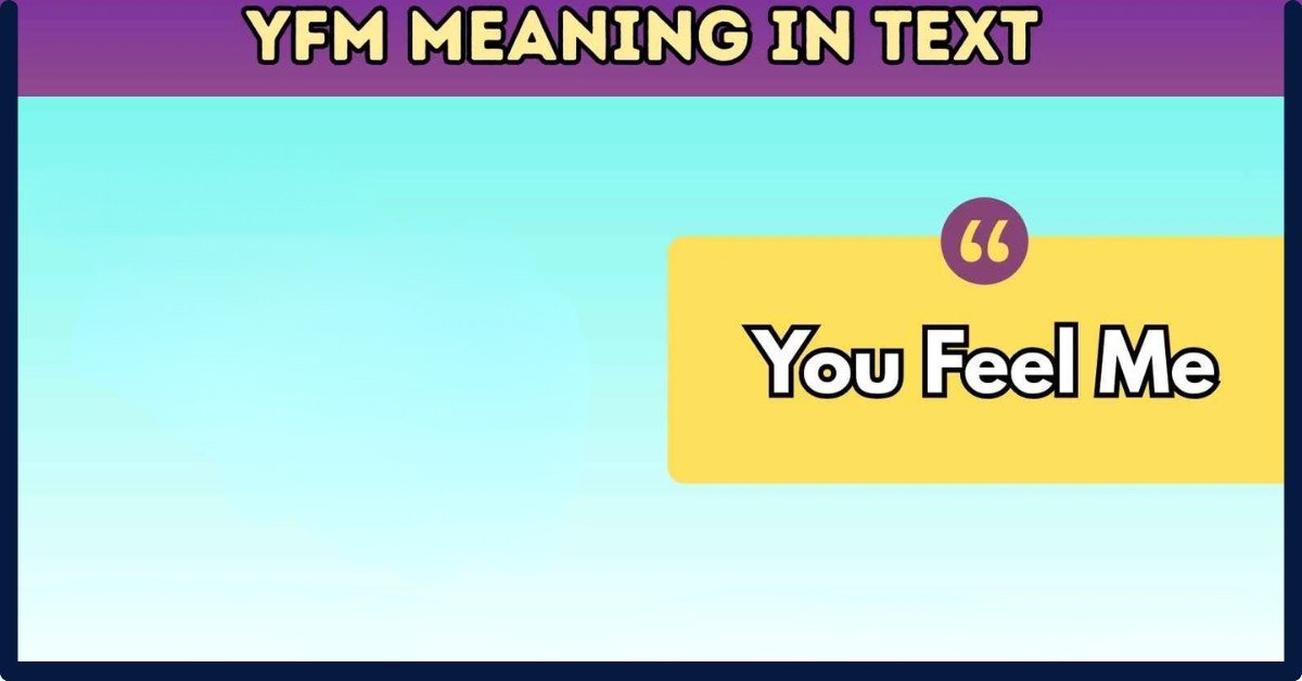 YFM Meaning In Text: Definition, History And Misconceptions