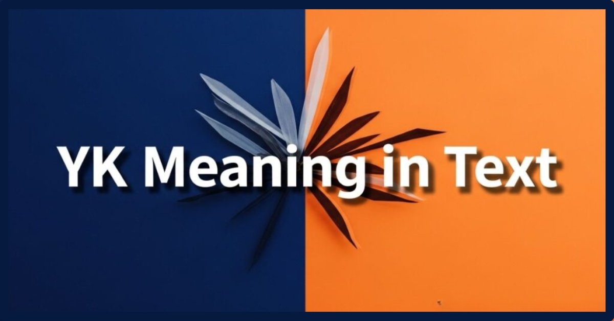 YK Meaning In Text: Misconceptions, Usage And Alternatives