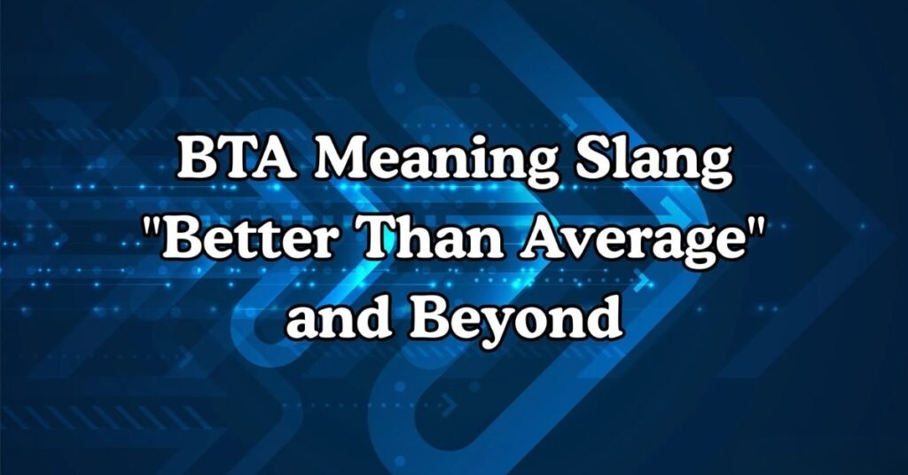 BTA Meaning Slang