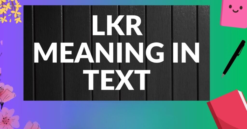 lkr full form in whatsapp