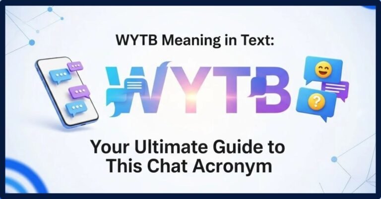 WYTB Meaning In Text: Usage, Response And Misconceptions
