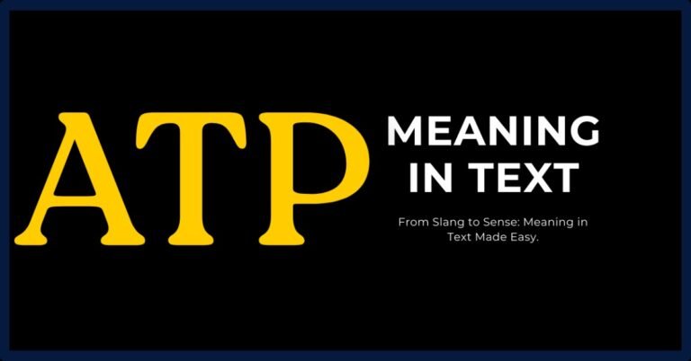 ATP Meaning In Text: Alternatives, Usage And Examples