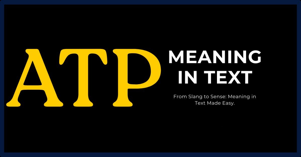 ATP Meaning In Text: Alternatives, Usage And Examples