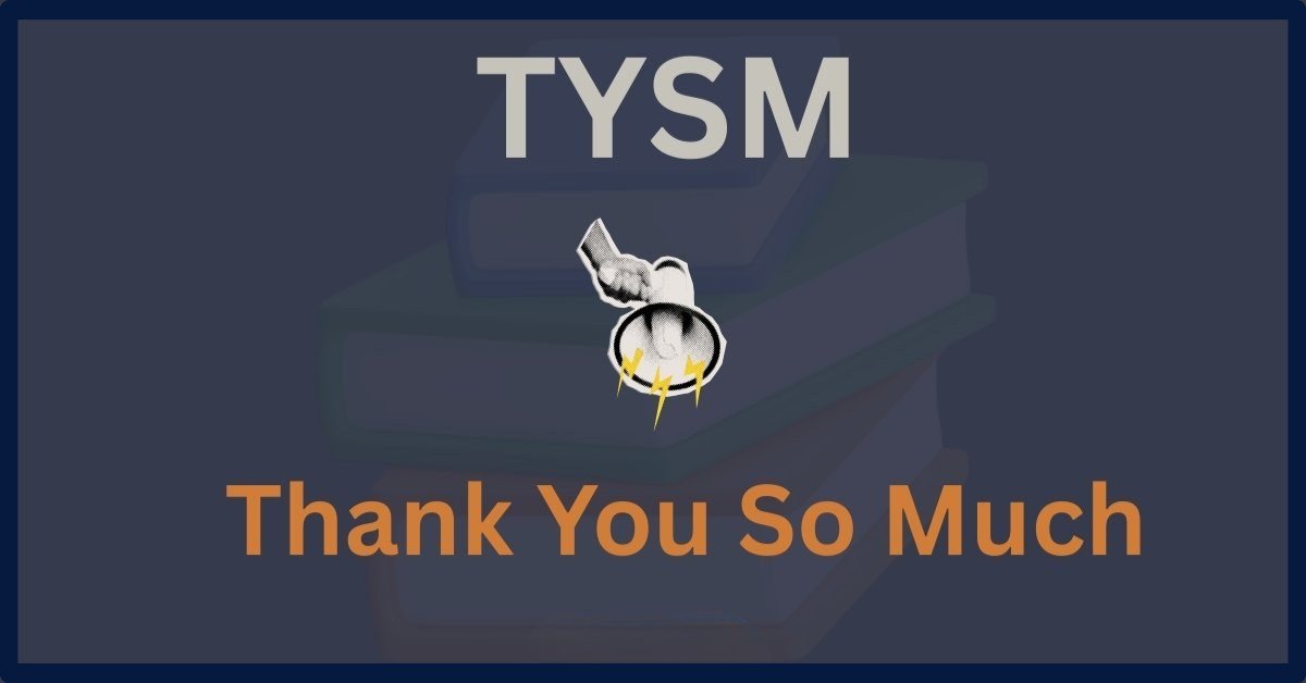 TYSM Meaning In Text: Nuances, Alternatives And Evolution