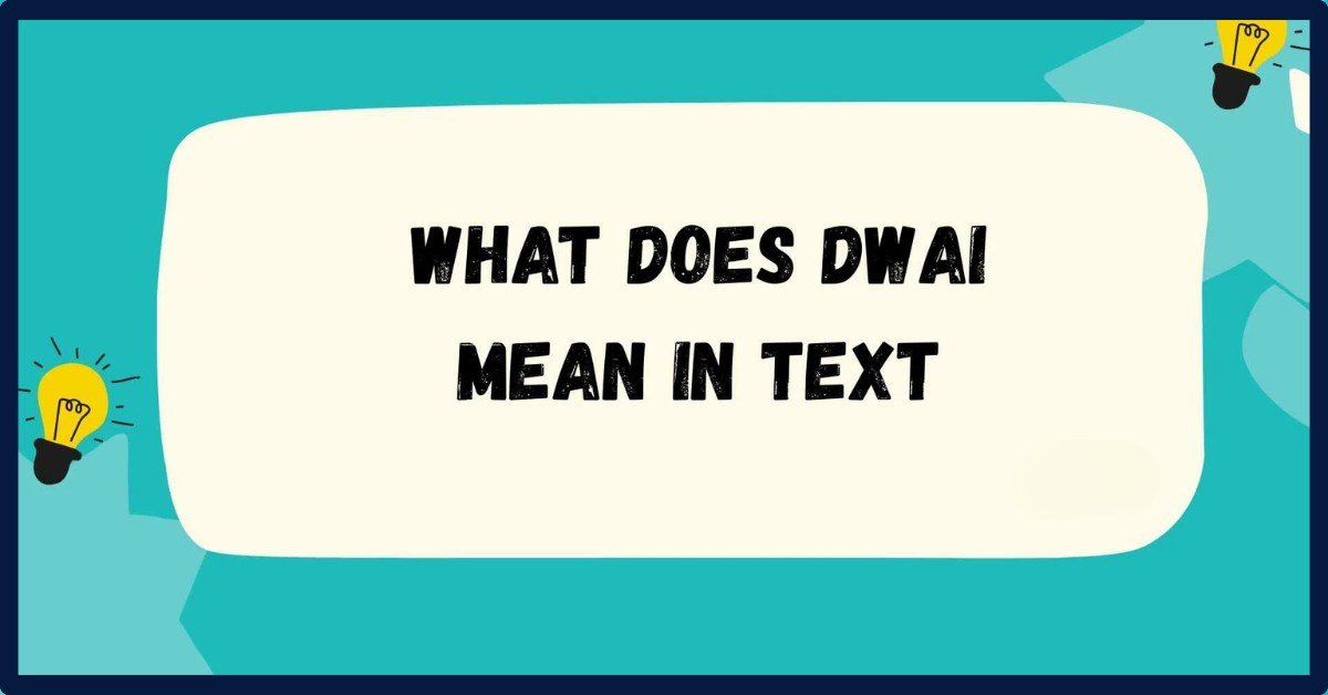 DWAI Meaning In Text: Origins, Usage And Misconceptions